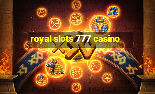 royal slots 777 casino