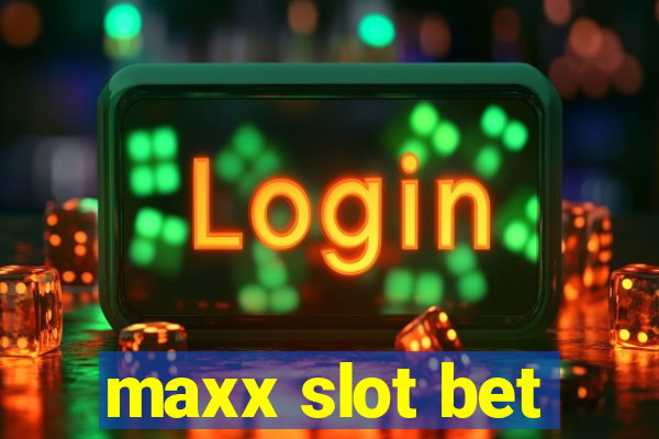 maxx slot bet