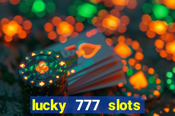 lucky 777 slots real money gcash