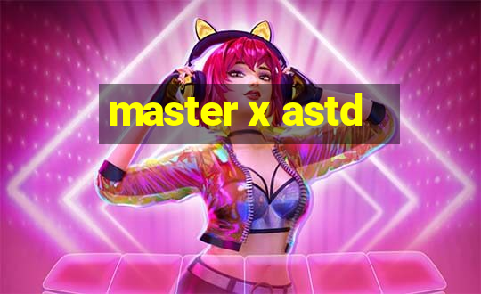 master x astd