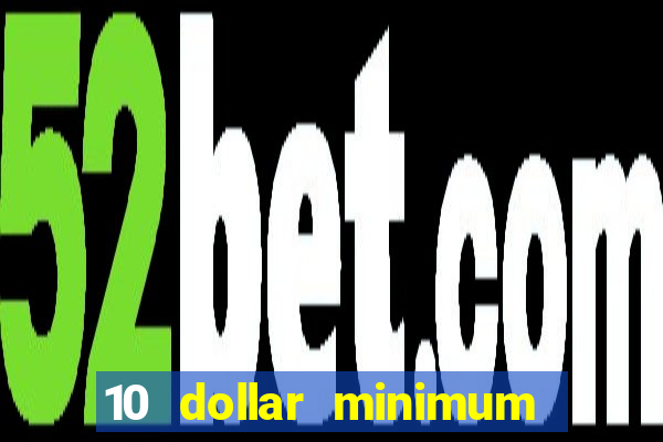 10 dollar minimum deposit canada online casino