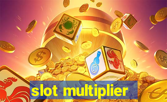 slot multiplier