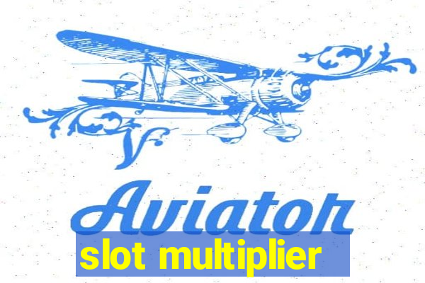 slot multiplier