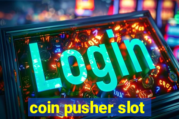 coin pusher slot