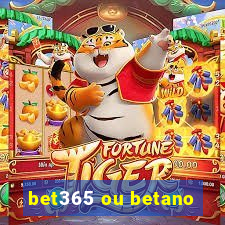 bet365 ou betano