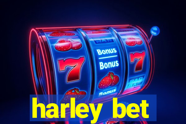 harley bet