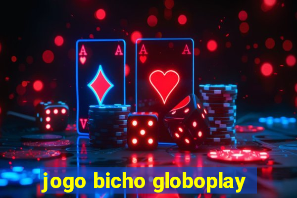 jogo bicho globoplay