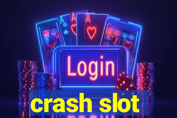 crash slot