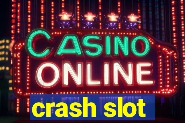 crash slot