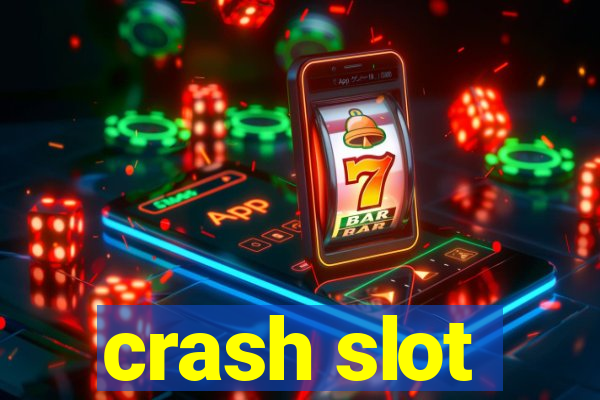 crash slot