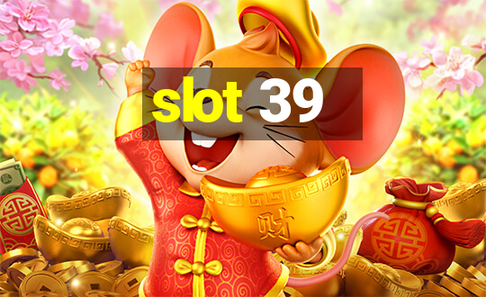 slot 39