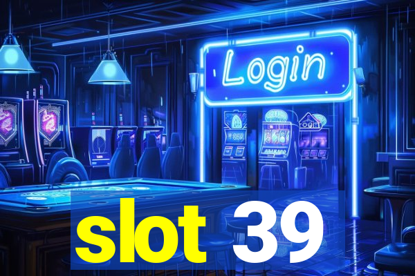 slot 39