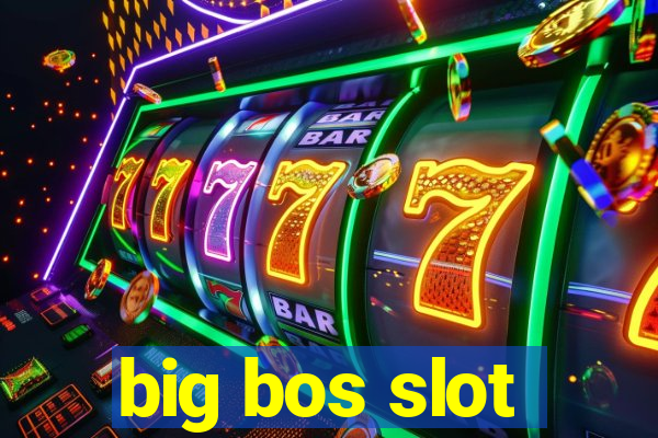 big bos slot