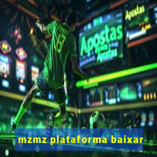 mzmz plataforma baixar