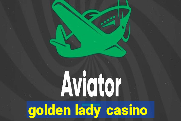 golden lady casino