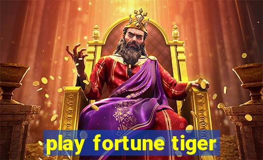 play fortune tiger