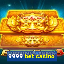 9999 bet casino