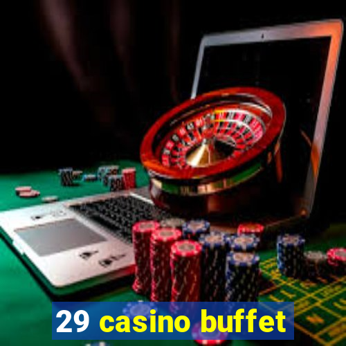 29 casino buffet