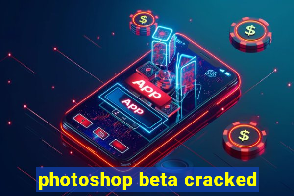 photoshop beta cracked