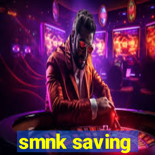 smnk saving