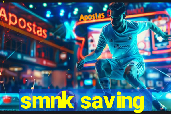 smnk saving