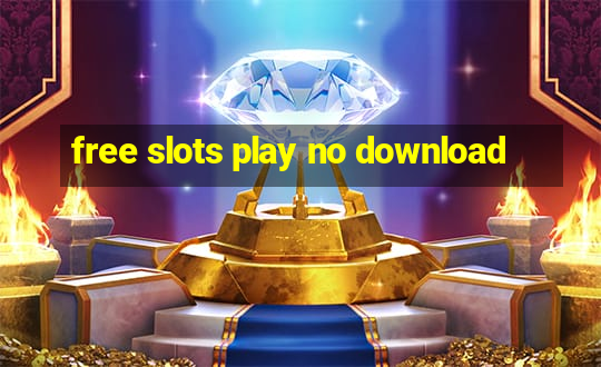 free slots play no download