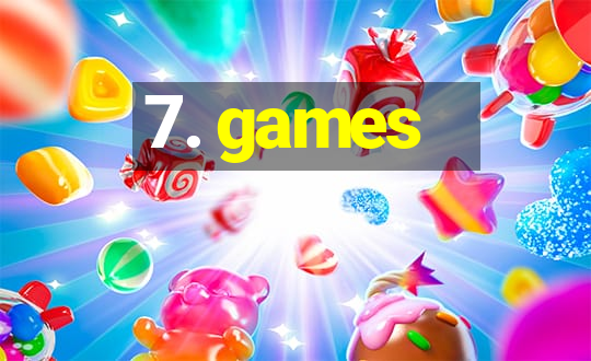 7. games