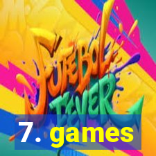 7. games