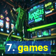 7. games