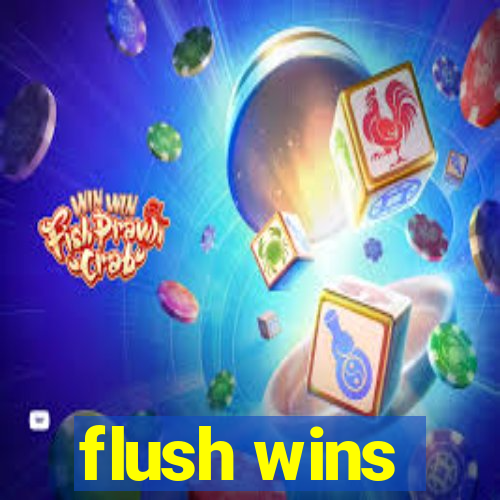 flush wins