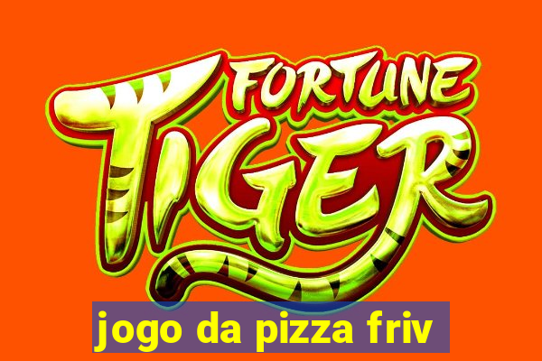 jogo da pizza friv