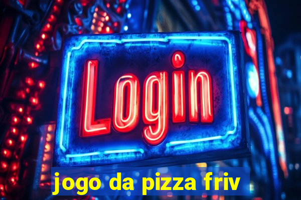 jogo da pizza friv