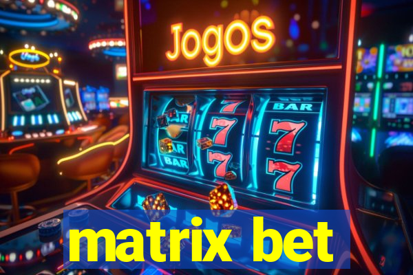 matrix bet