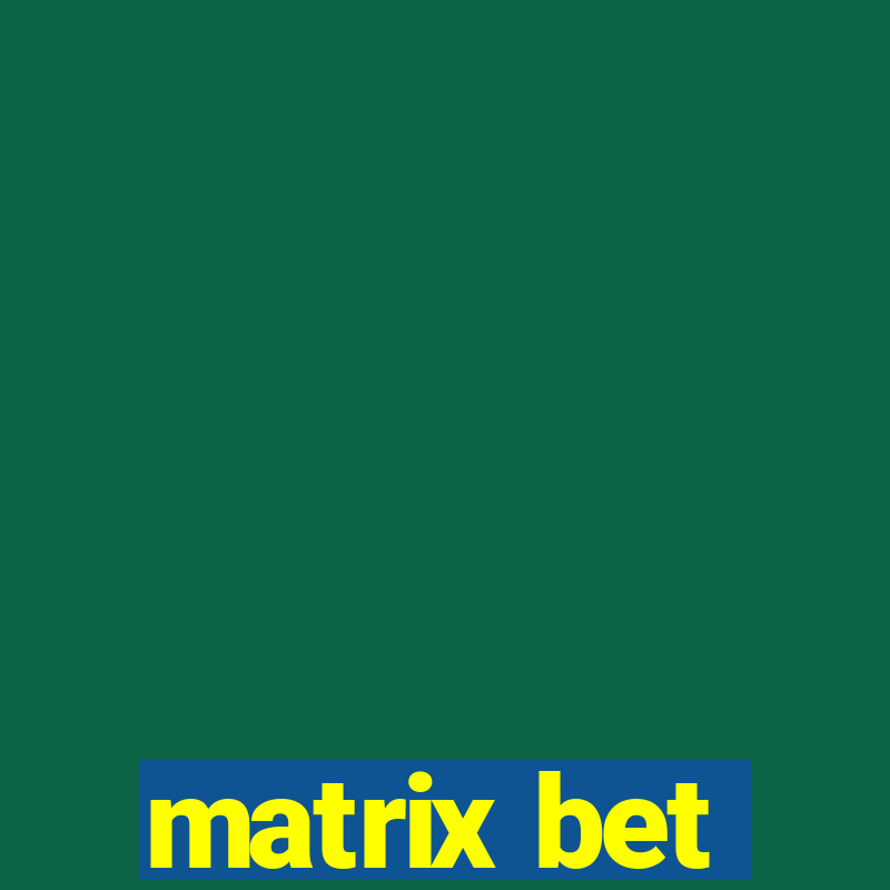 matrix bet