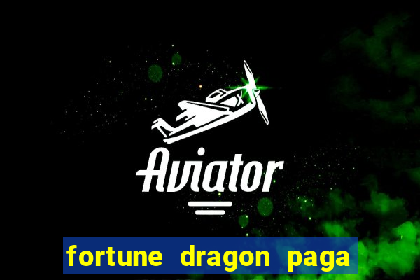 fortune dragon paga que horas