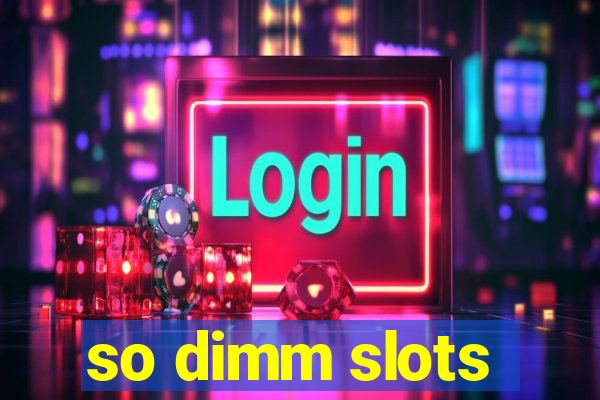 so dimm slots