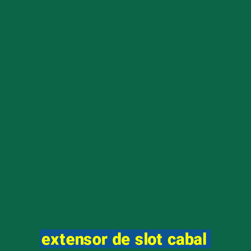 extensor de slot cabal