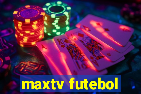 maxtv futebol