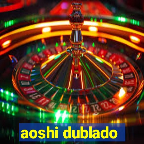 aoshi dublado