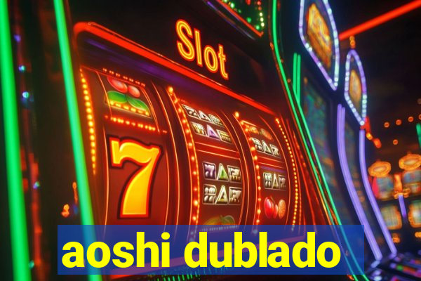 aoshi dublado