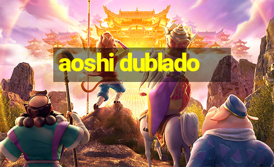 aoshi dublado