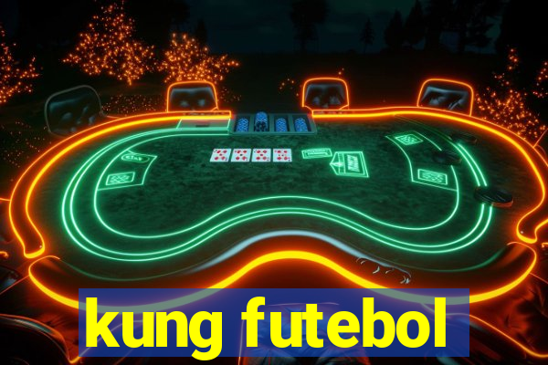 kung futebol