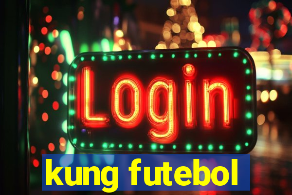 kung futebol