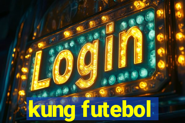 kung futebol