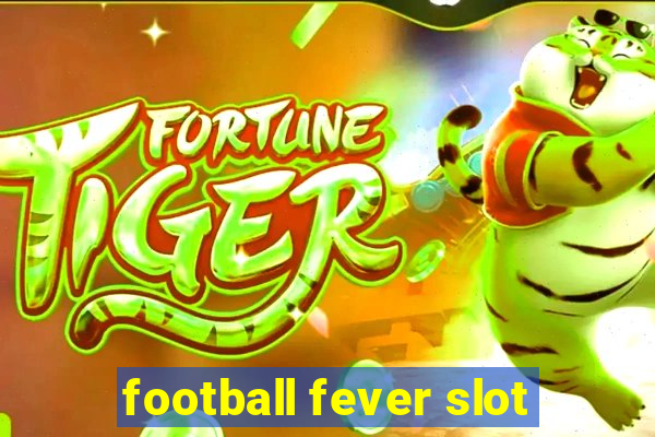 football fever slot