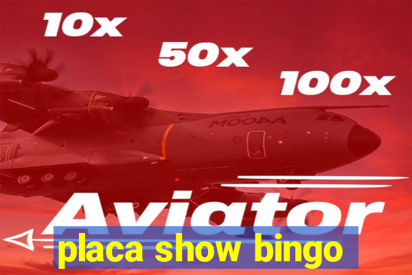 placa show bingo