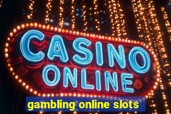 gambling online slots