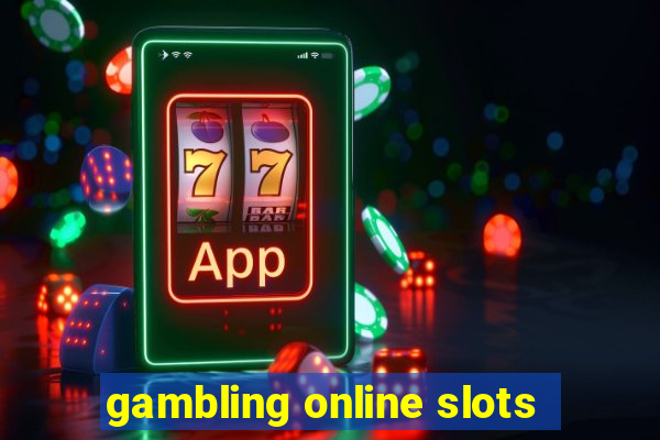 gambling online slots