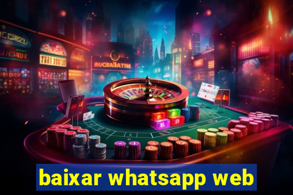 baixar whatsapp web