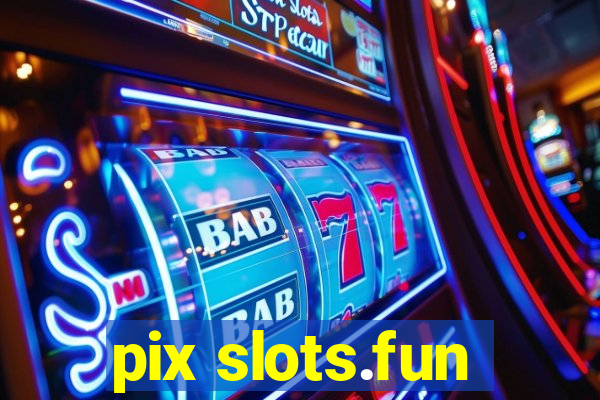 pix slots.fun